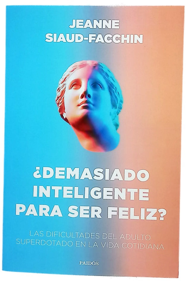 ¿Demasiado inteligente para ser feliz? : las dificultades del adulto superdotado en la vida cotidiana