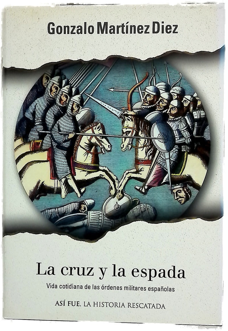 La cruz y la espada vida cotidiana de las órdenes militares españolas