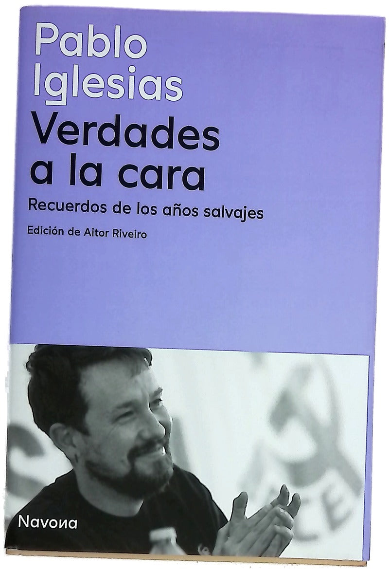 Verdades a la cara : recuerdos de los años salvajes