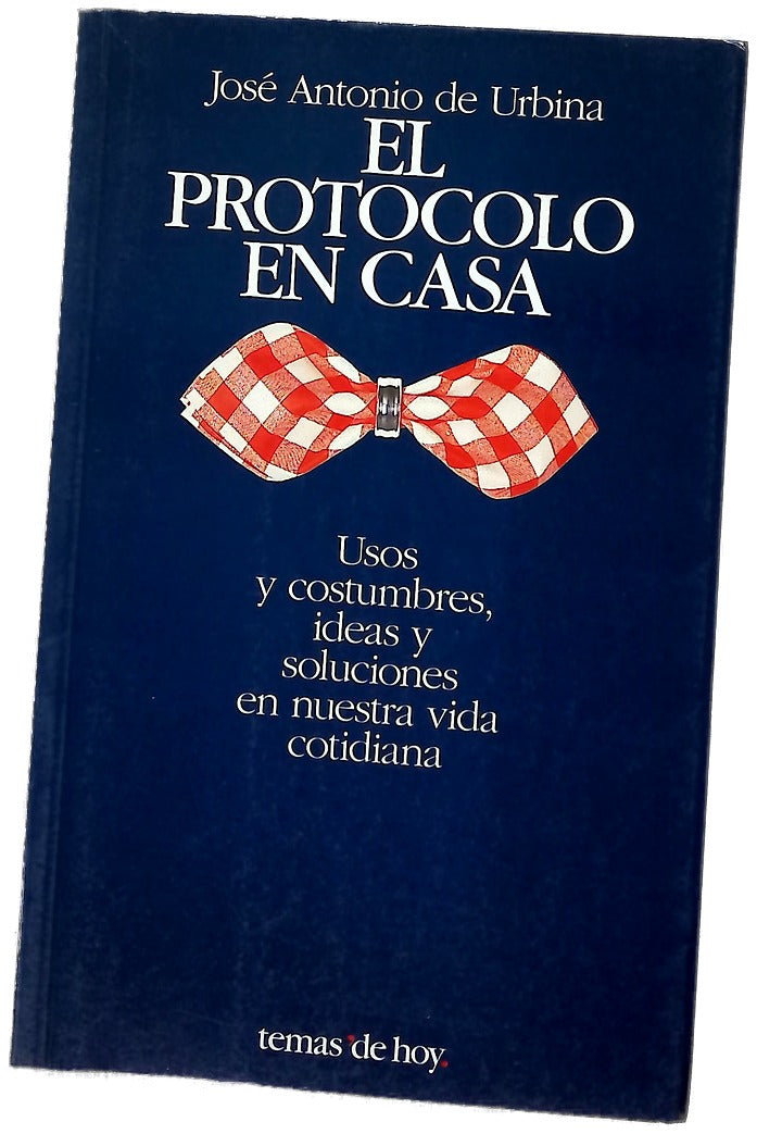 El protocolo en casa usos y costumbres, ideas y soluciones en nuestra vida cotidiana