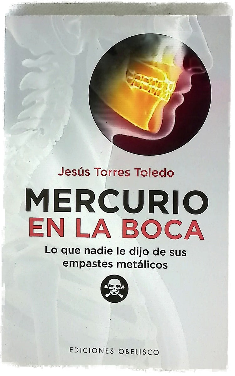 Mercurio en la boca : lo que nadie le dijo de sus empastes metálicos