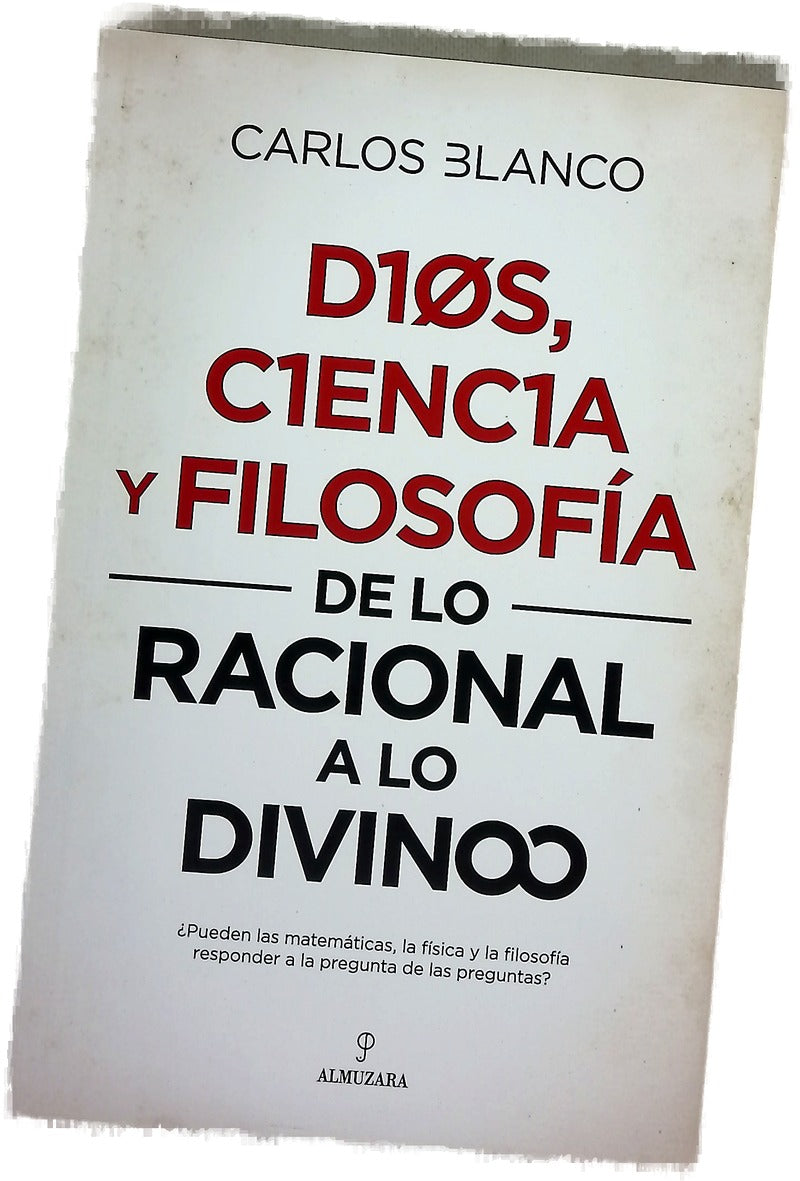 Dios, ciencia y filosofía : de lo racional a lo divino
