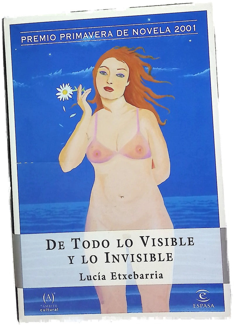 De todo lo visible y lo invisible una novela sobre el amor y otras mentiras