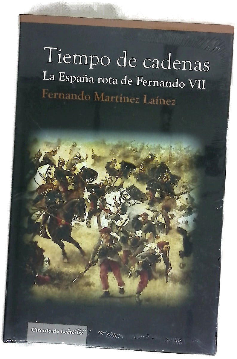 Tiempo de cadenas la España rota de Fernando VII