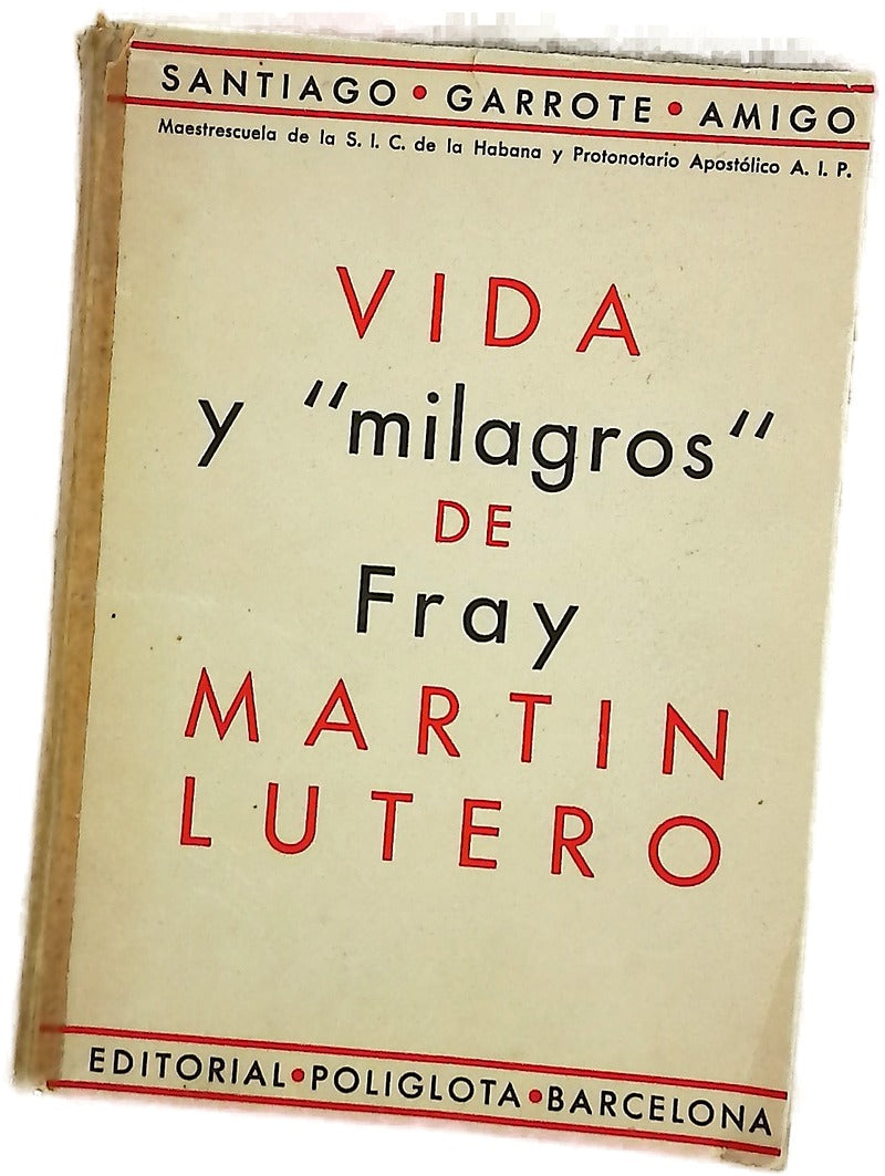 Vida y "milagros" de Fray Martin Lutero