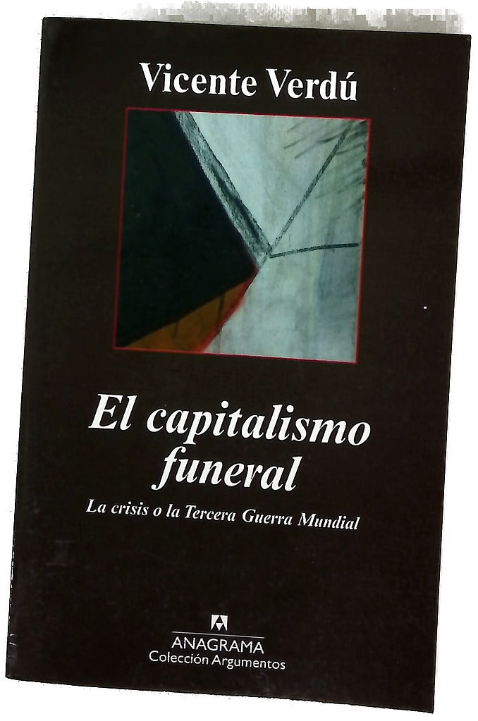 El capitalismo funeral la crisis o la tercera guerra mundial