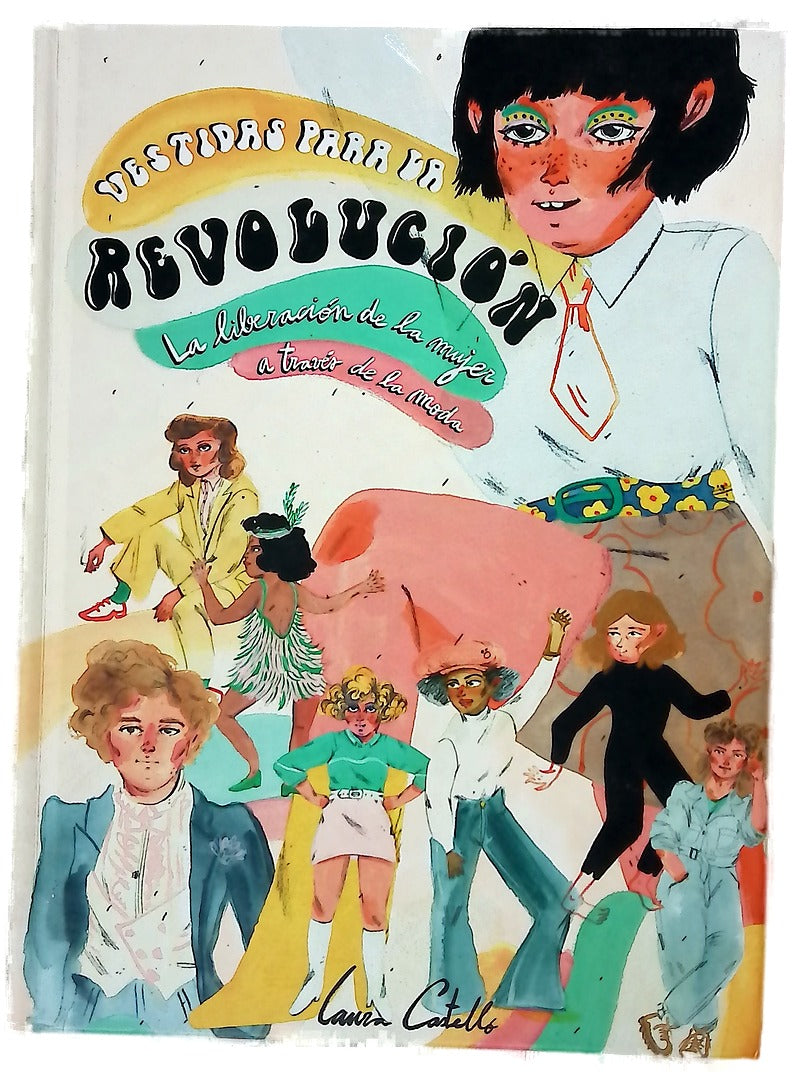 Vestidas para la revolución : la liberación de la mujer a través de la moda