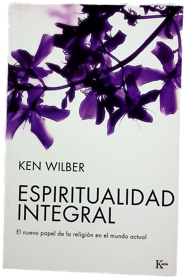 Espiritualidad integral el nuevo papel de la religión en el mundo actual
