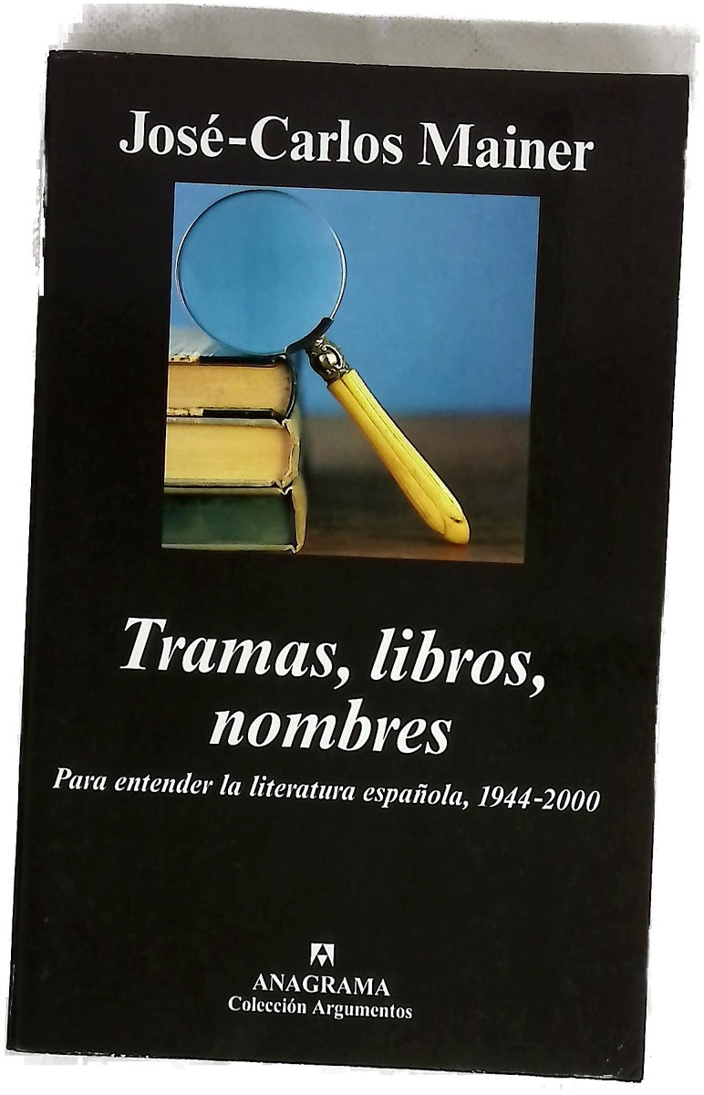 Tramas, libros, nombres para entender la literatura española, 1944-2000