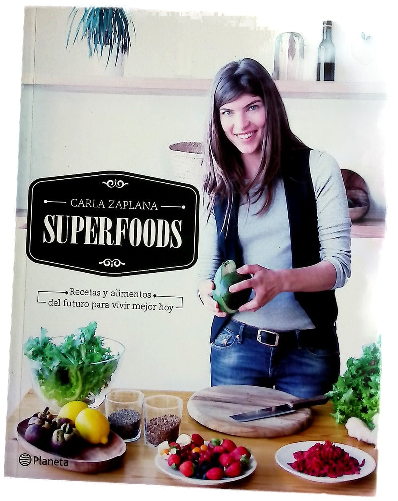 Superfoods : recetas y alimentos del futuro para vivir mejor hoy