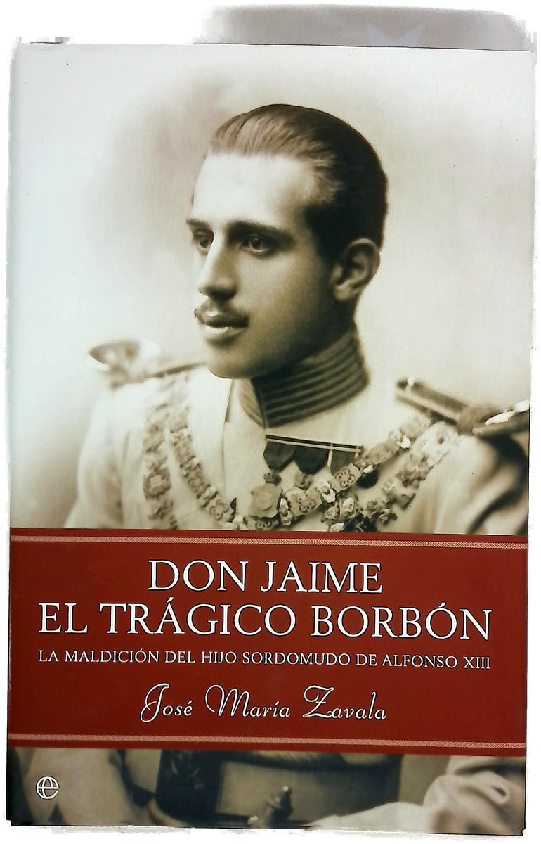 Don Jaime, el trágico Borbón la maldición del hijo sordomudo de Alfonso XIII