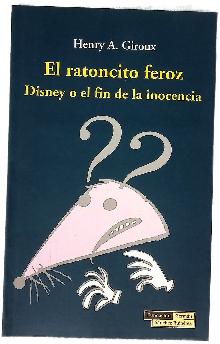 El ratoncito feroz : Disney o el fin de la inocencia