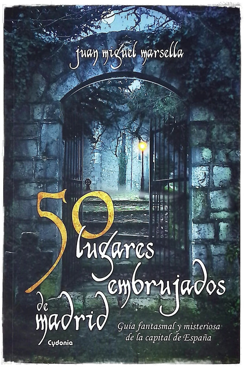 50 lugares embrujados de Madrid : guía fantasmal y misteriosa de la capital de España