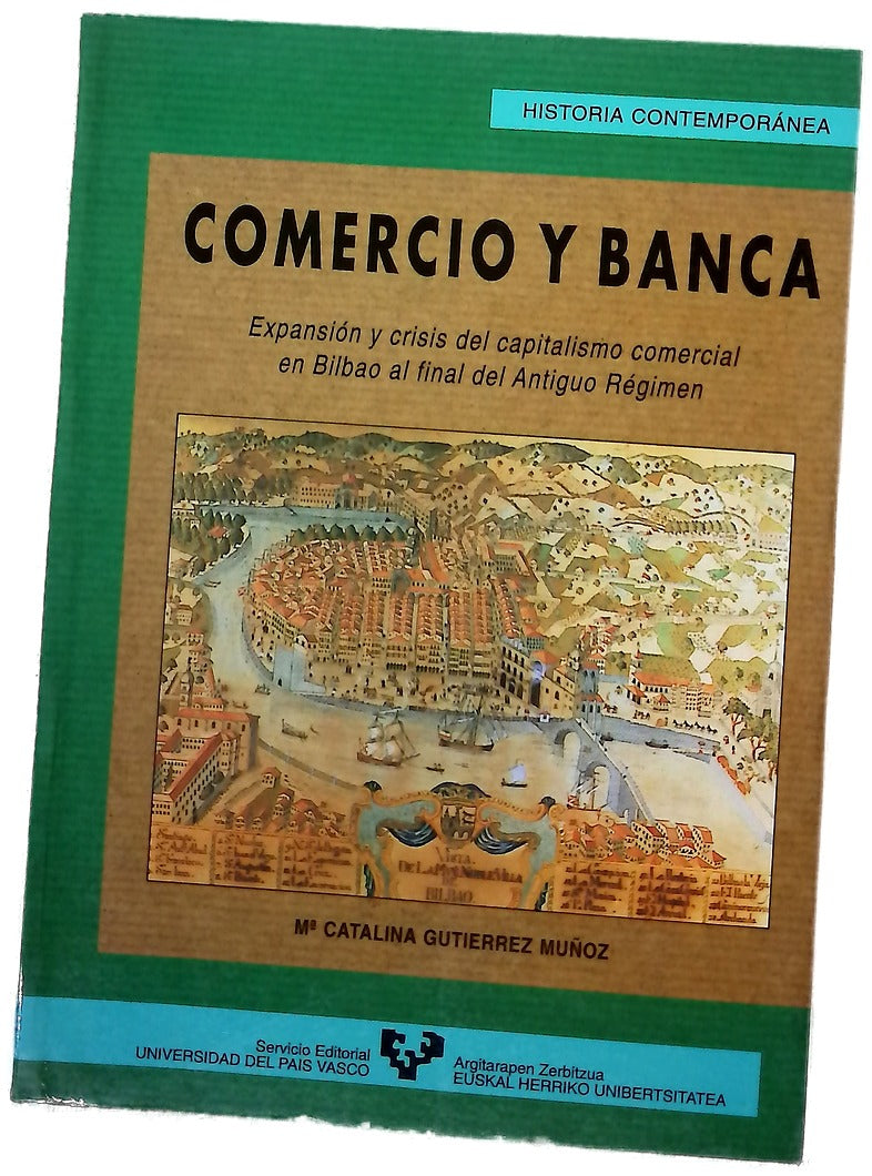 Comercio y banca (expansión y crisis del capitalismo comercial en Bilbao al final del antiguo régimen)