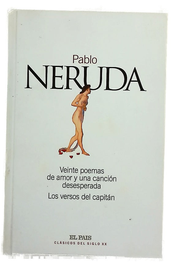 Veinte poemas de amor y una canción desesperada ; Los versos del capitán