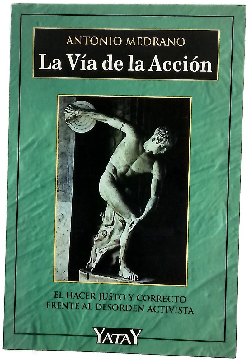 La vía de la acción el hacer justo y correcto frente al desorden activista