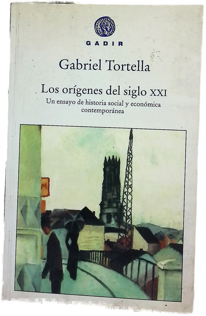 Los orígenes del siglo XXI un ensayo de historia social y económica contemporánea