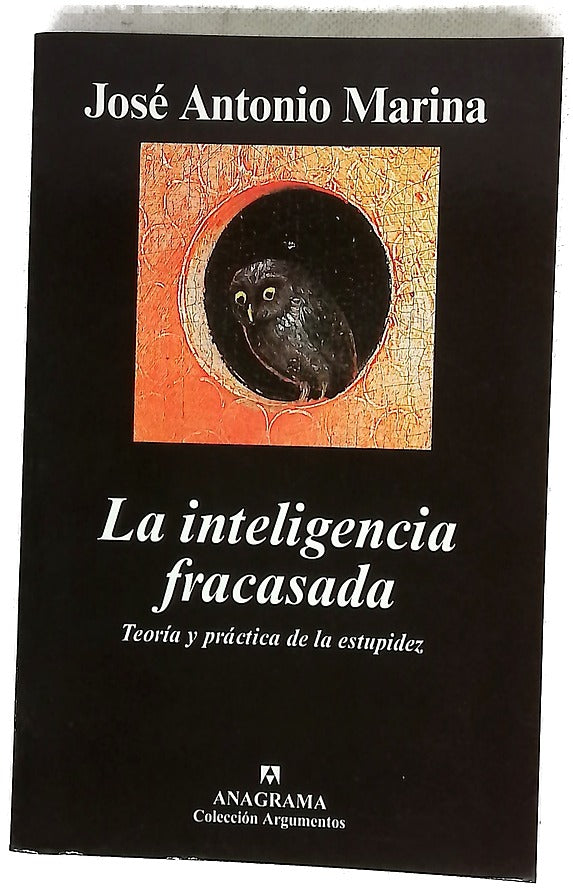 La inteligencia fracasada teoría y práctica de la estupidez