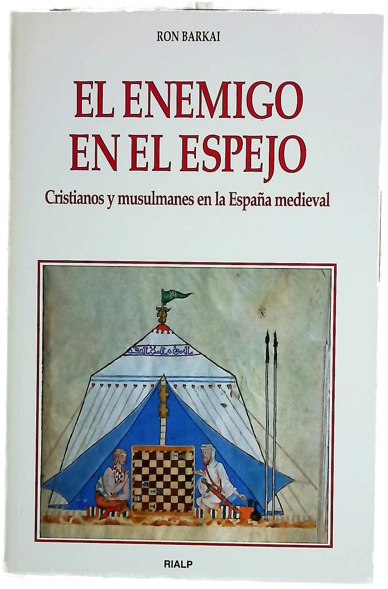 El enemigo en el espejo cristianos y musulmanes en la España medieval