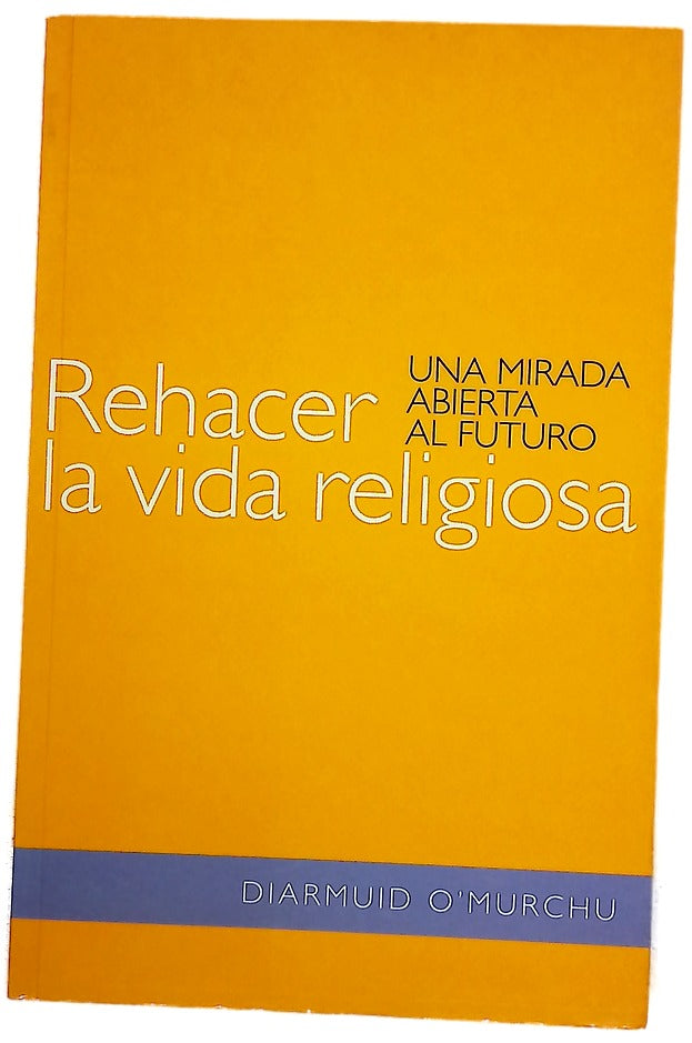 Rehacer la vida religiosa