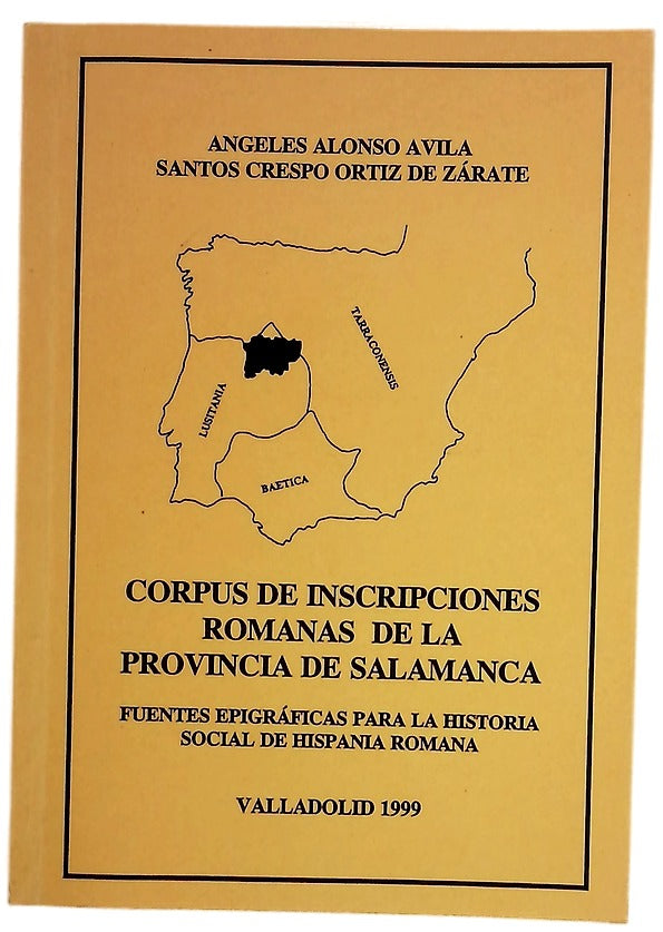 Corpus de inscripciones romanas de la provincia de Salamanca fuentes epigráficas para la historia social de Hispania romana