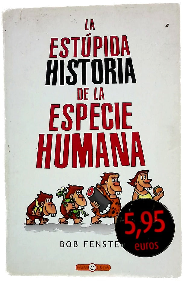 La estúpida historia de la especie humana