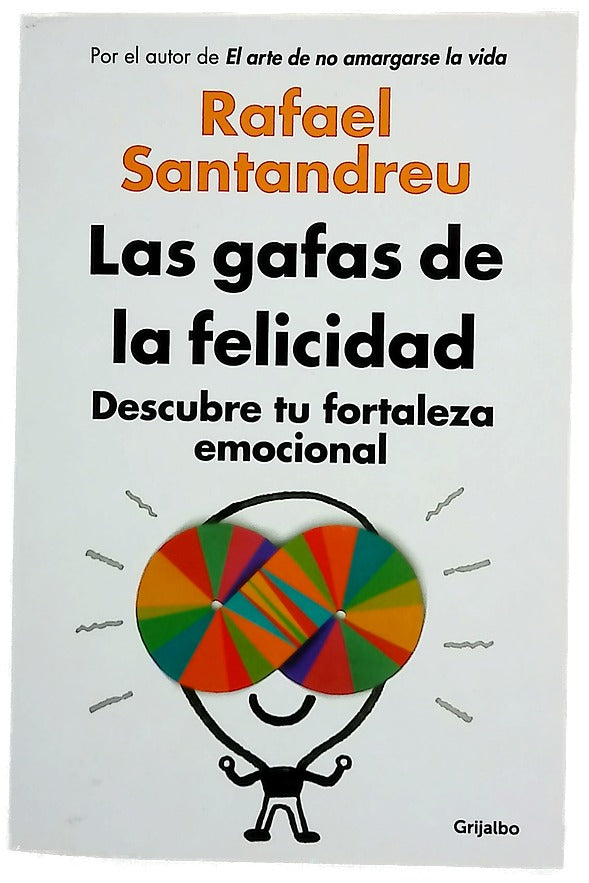 Las gafas de la felicidad : descubre tu fortaleza emocional