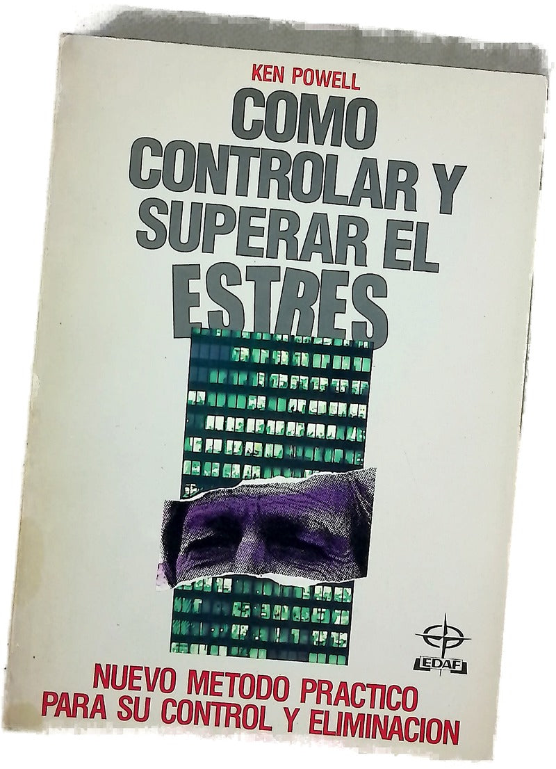 Cómo controlar y superar el estres nuevo método práctico para su control y eliminación