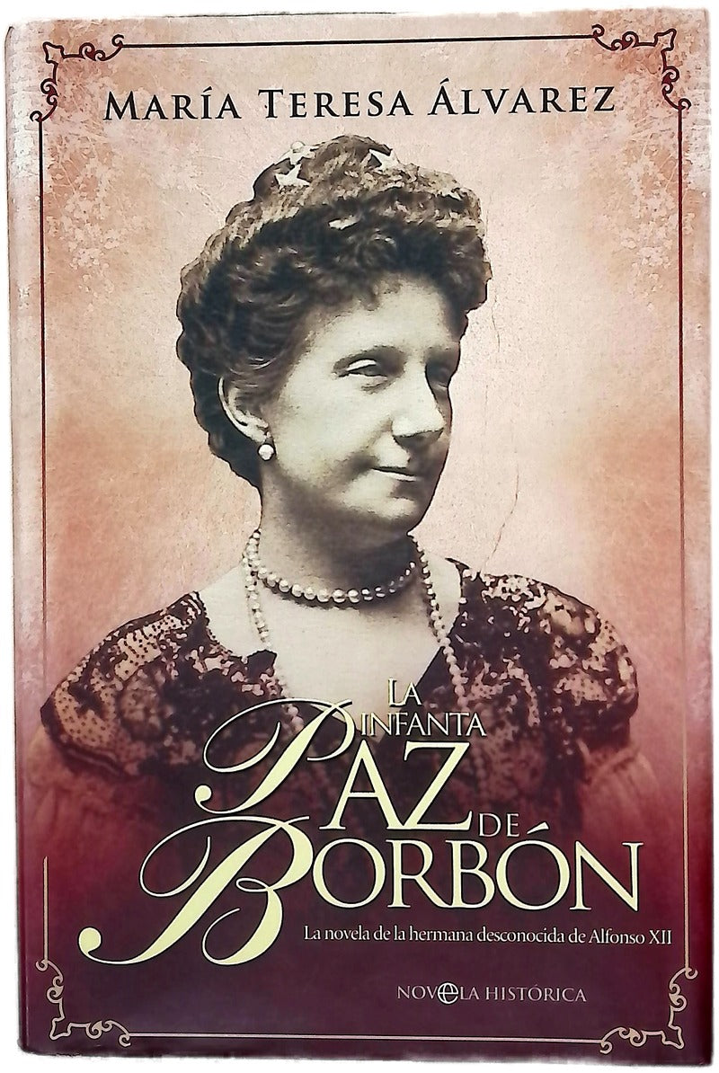 La infanta Paz de Borbón la novela de la hermana desconocida de Alfonso XII