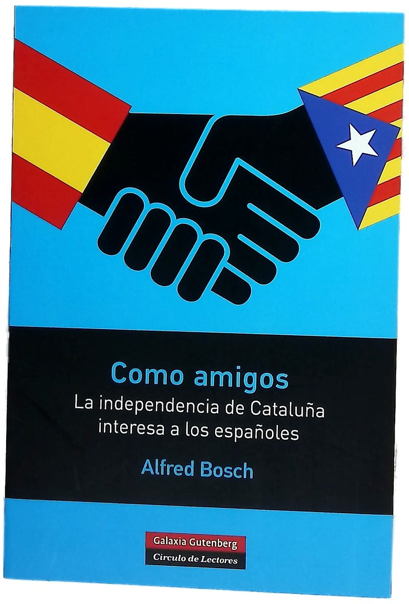 Como amigos : la independencia de Cataluña interesa a los españoles