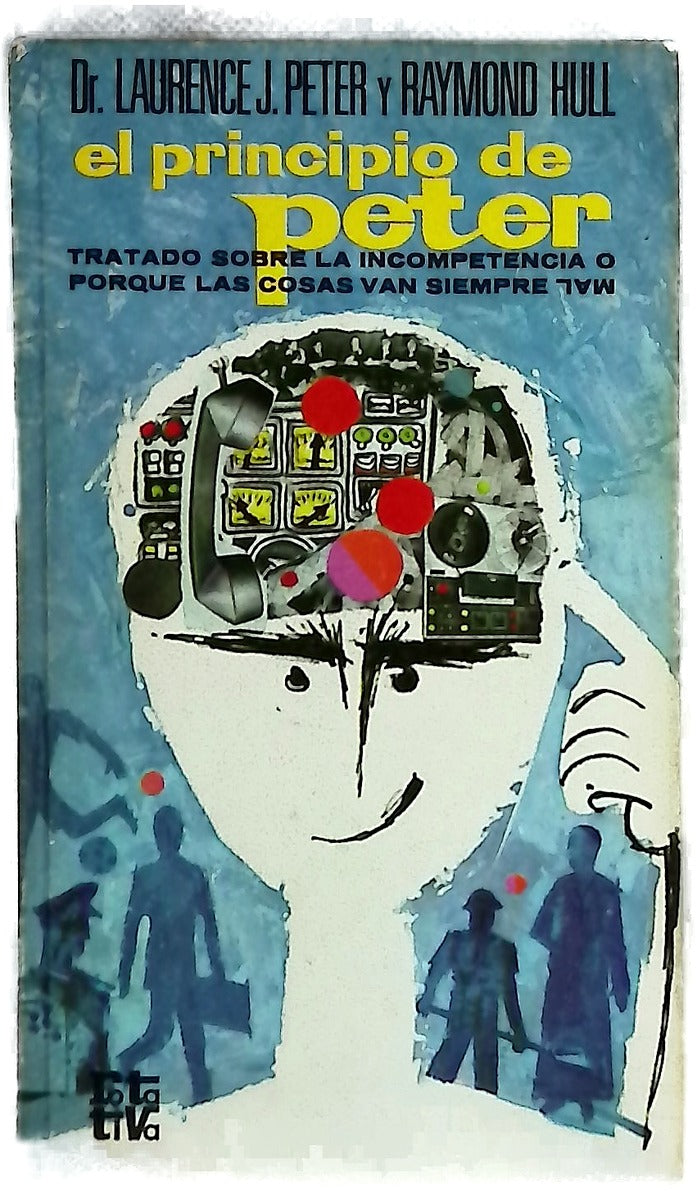 El principio de Peter tratado de la incompetencia o por que las cosas van siempre mal