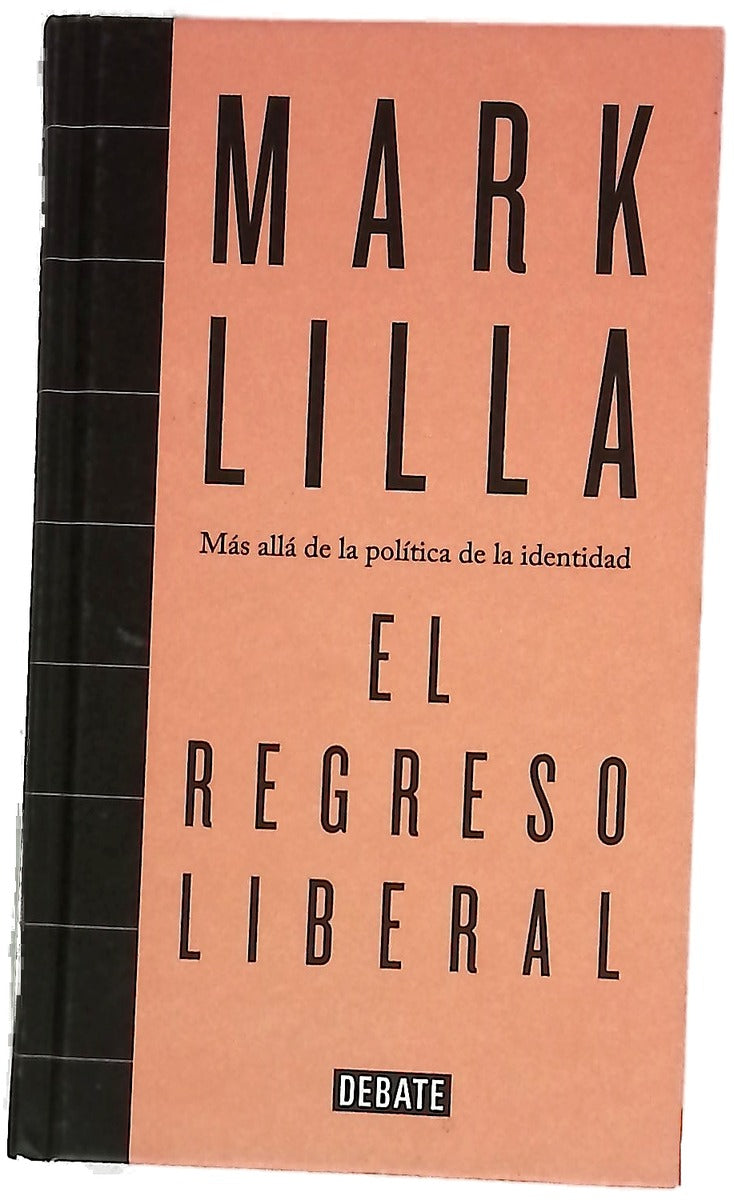 El regreso liberal : más allá de la política de la identidad