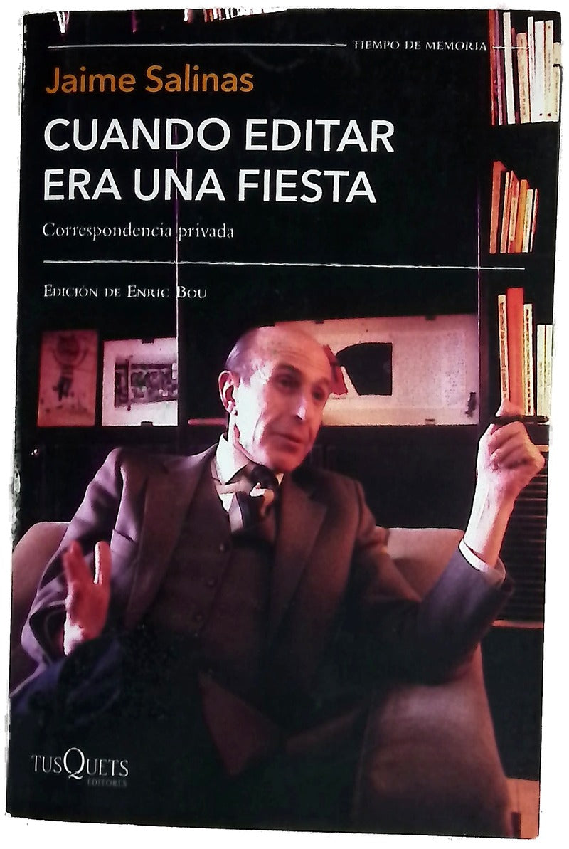 Cuando editar era una fiesta : correspondencia privada