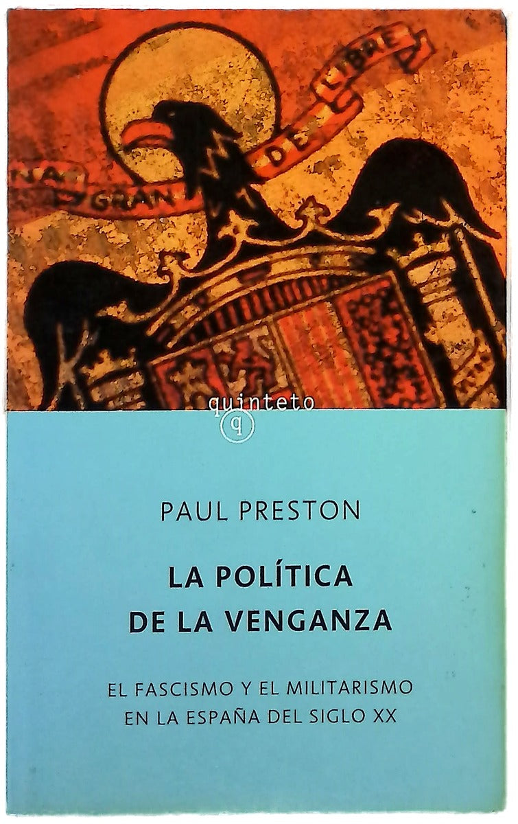 La política de la venganza el fascismo y el militarismo en la España del siglo XX