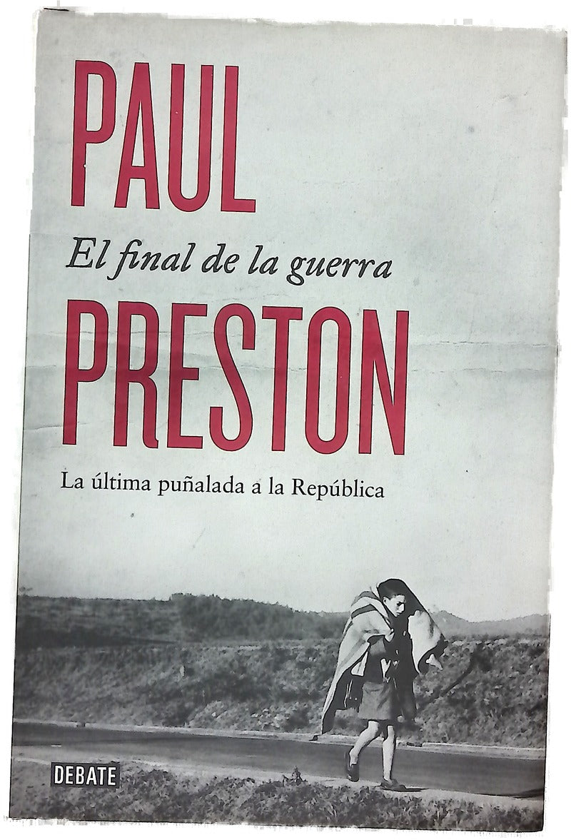 El final de la guerra : la última puñalada a la República
