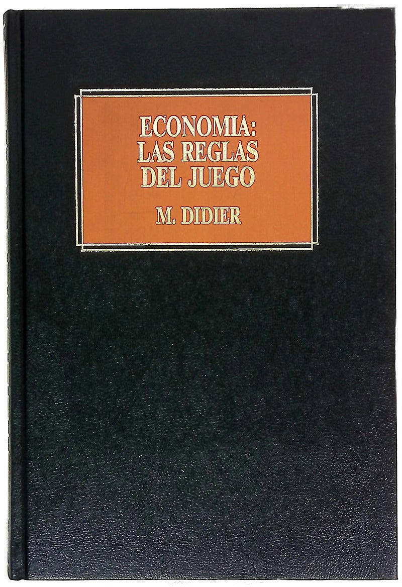 Economía las reglas del juego : un manual para no iniciados