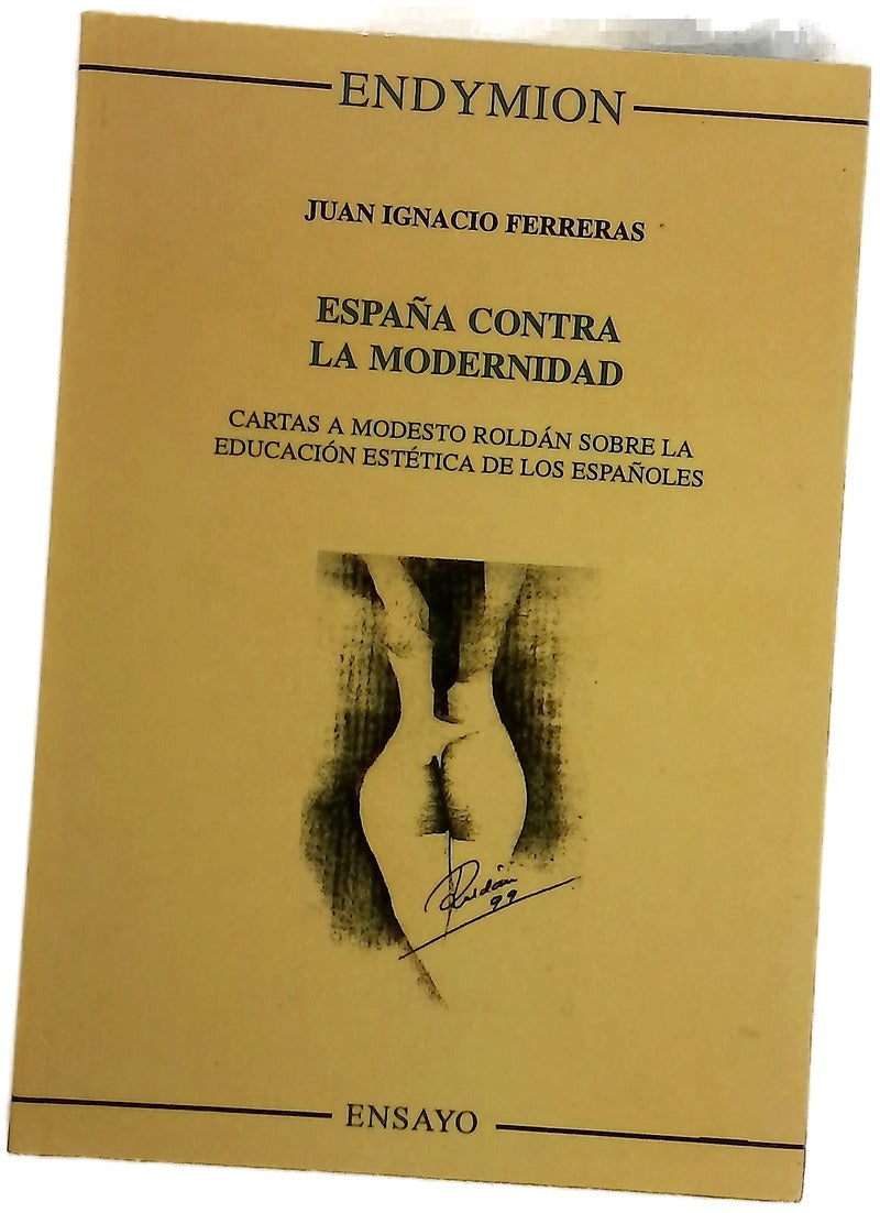 España contra la modernidad cartas a Modesto Roldán sobre la educación estética de los españoles