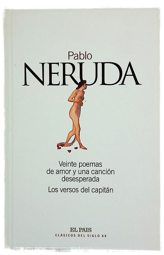 Veinte poemas de amor y una canción desesperada ; Los versos del capitán