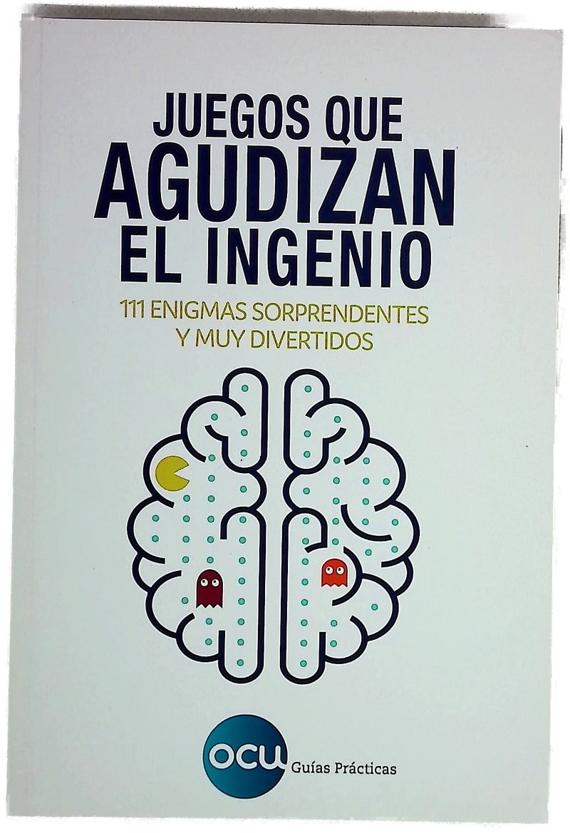 Juegos que agudizan el ingenio : 111 enigmas sorprendentes y muy divertidos