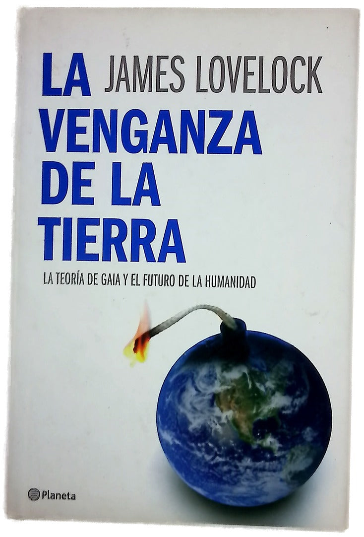 La venganza de la Tierra la teoría de Gaia y el futuro de la humanidad