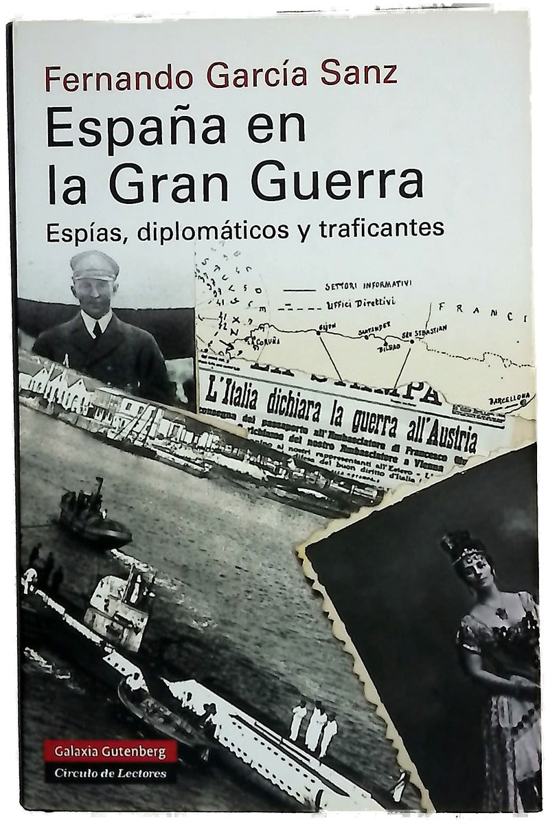 España en la Gran Guerra : espías, diplomáticos y traficantes