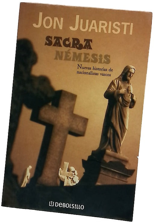 Sacra némesis nuevas historias de nacionalistas vascos