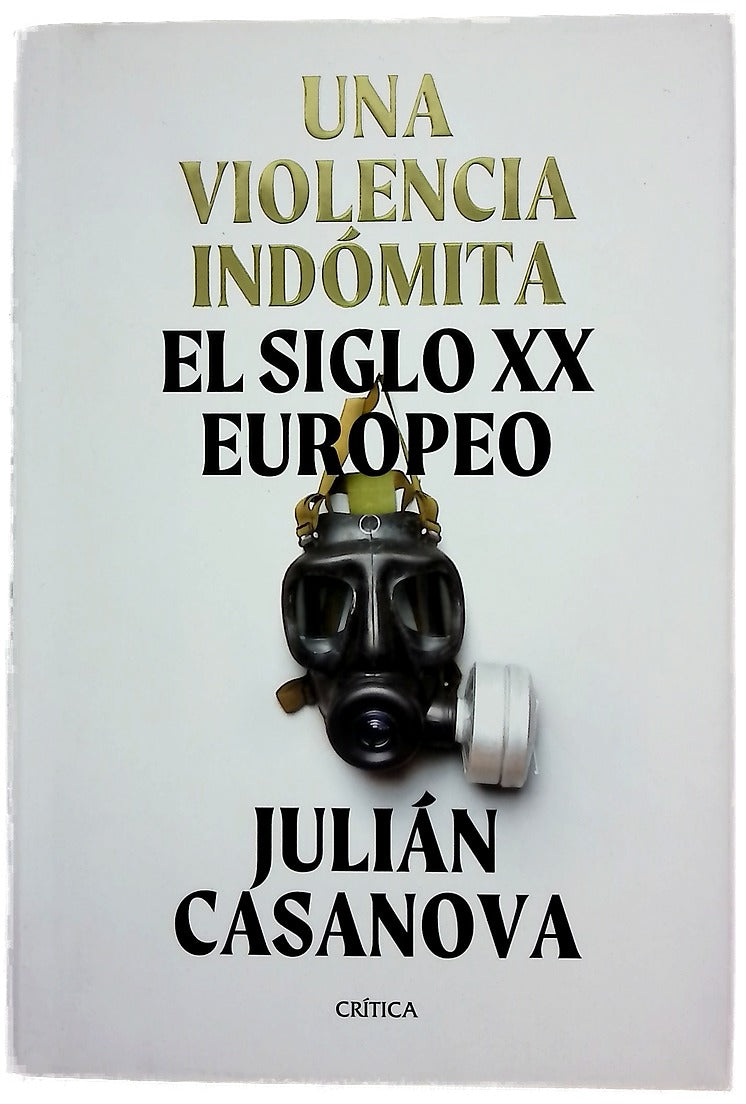 Una violencia indómita : el siglo XX europeo