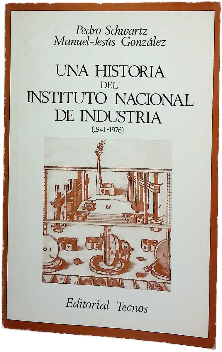 Una historia del Instituto Nacional de Industria (1941-1976)