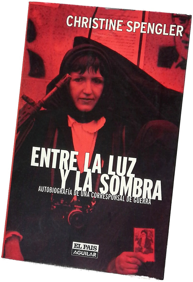 Entre la luz y la sombra autobiografía de una corresponsal de guerra