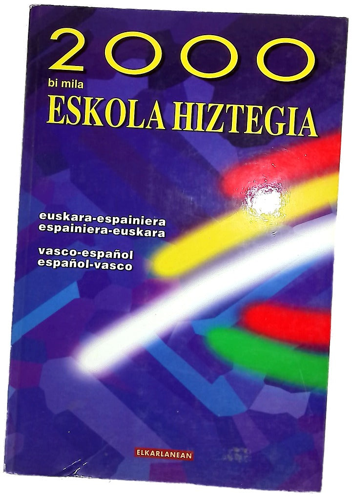2000, bi mila eskola hiztegia : euskara-espainiera, espainiera-euskara = vasco-español, español-vasco