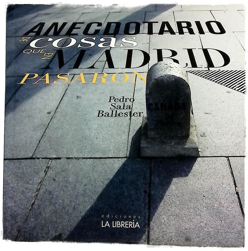 Anecdotario de cosas que en Madrid pasaron