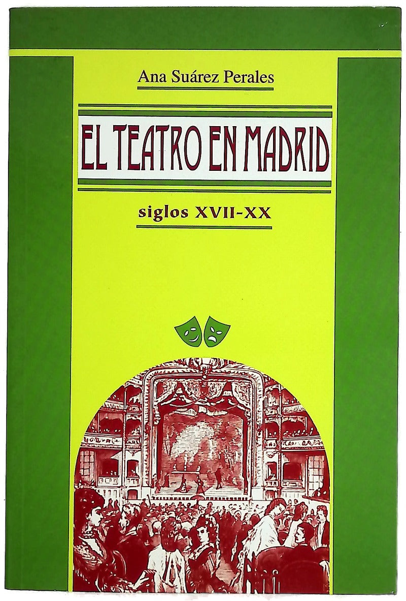 El teatro en Madrid siglos XVII-XX : guía histórica