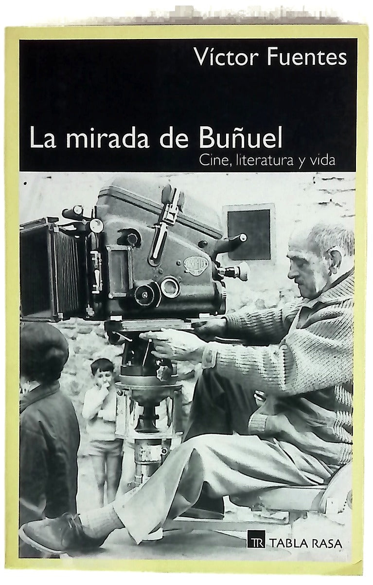 La mirada de Buñuel cine, literatura y vida