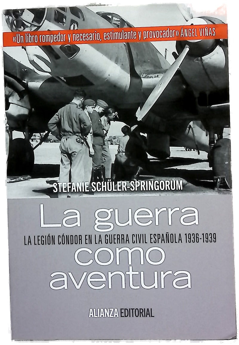 La guerra como aventura : la Legión Cóndor en la Guerra Civil Española, 1936-1939